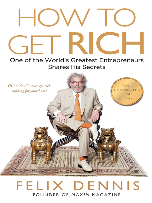 Title details for How to Get Rich by Felix Dennis - Available
